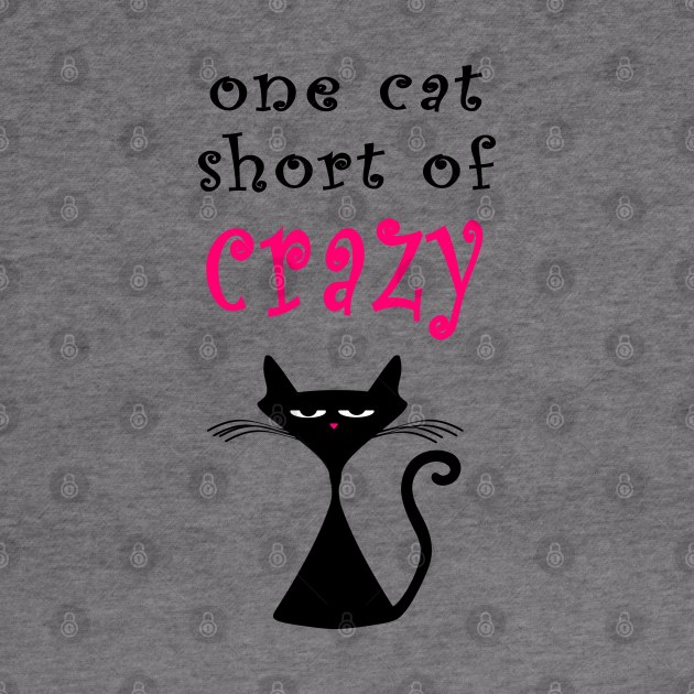 One Cat Short of Crazy by SandraKC